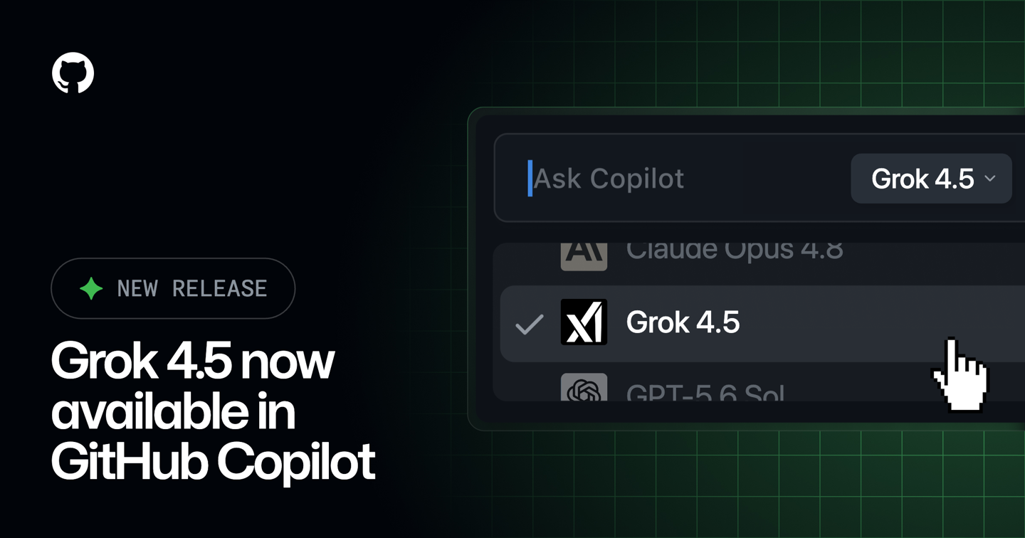 微软 GitHub Copilot 现支持调用 Grok 4.5 AI 模型